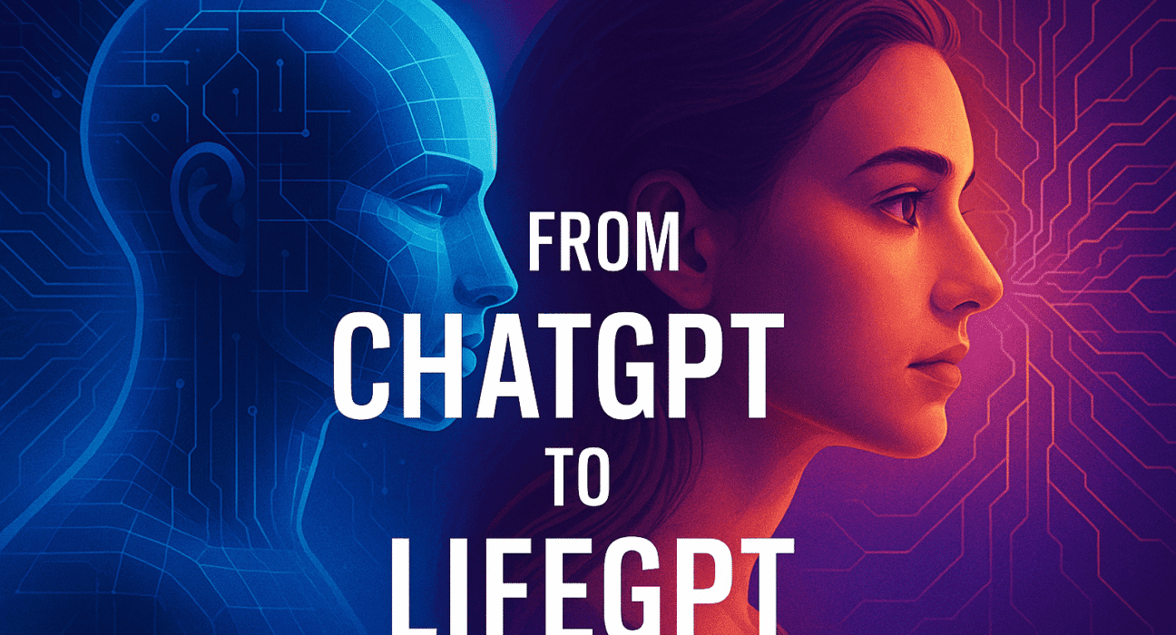 From Chatgpt to Lifegpt